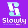 undefined Slowly Radio