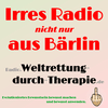 undefined Weltrettung durch Therapie - Irres Radio (nicht nur) aus Bärlin