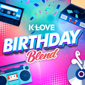 Radio K-LOVE Birthday Blend