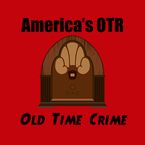 Höre America's OTR - Old Time Crime in der App.