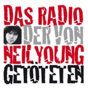 Höre Das Radio der von Neil Young Getöteten in der App.