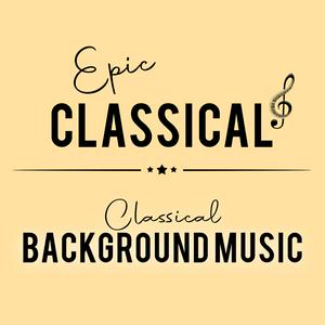 Höre EPIC CLASSICAL - Classical Background Music in der App.