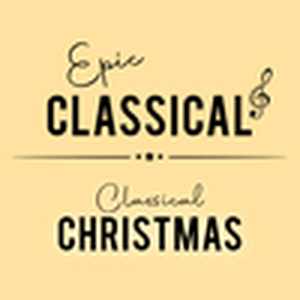 Höre EPIC CLASSICAL - Classical Christmas in der App.