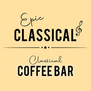 Höre EPIC CLASSICAL - Classical Coffee Bar in der App.