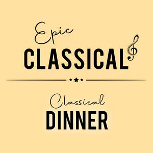 Höre EPIC CLASSICAL - Classical Dinner in der App.