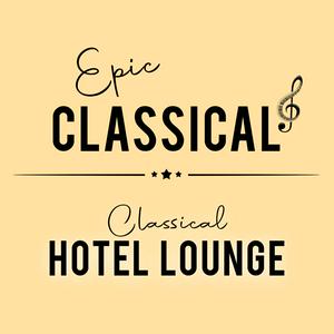 Höre EPIC CLASSICAL - Classical Hotel Lounge in der App.