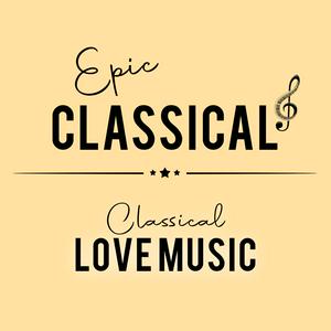 Höre EPIC CLASSICAL - Classical Love Music in der App.