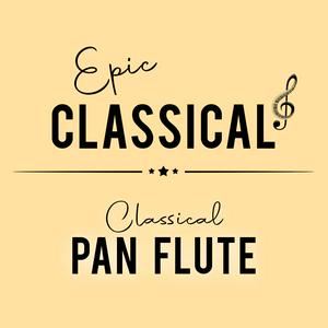 Höre EPIC CLASSICAL - Classical Pan Flute in der App.