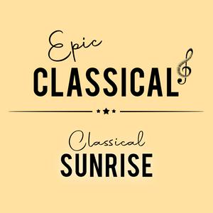 Höre EPIC CLASSICAL - Classical Sunrise in der App.