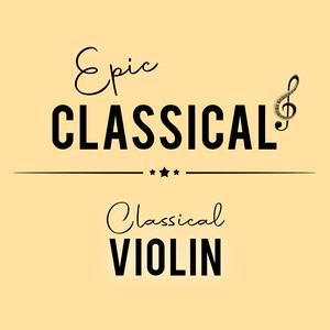 Höre EPIC CLASSICAL - Classical Violin in der App.