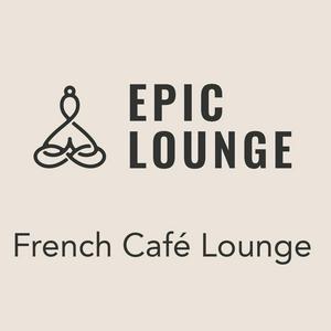 Höre Epic-Lounge - French Café Lounge in der App.