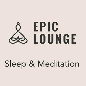 Höre Epic-Lounge - Sleep & Meditation  in der App.