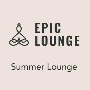 Höre EPIC LOUNGE - Summer Lounge in der App.