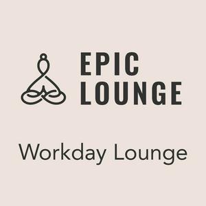 Höre Epic Lounge - Workday Lounge in der App.