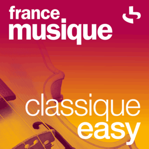 Höre France Musique - Classique Easy in der App.