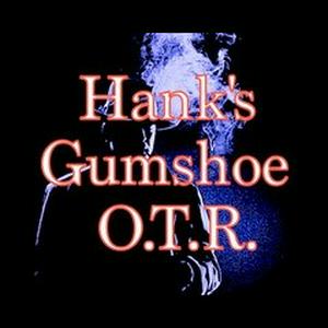 Höre Hank's Gumshoe OTR in der App.