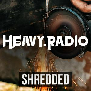 Höre Heavy Radio - SHREDDED in der App.