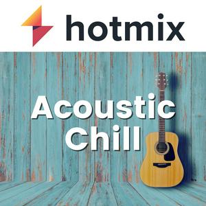 Höre Hotmix Acoustic Chill in der App.