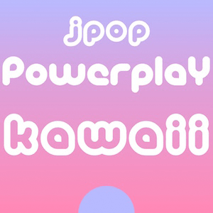 Höre J-Pop Powerplay Kawaii in der App.