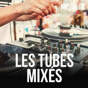 Höre NOSTALGIE LES TUBES MIXES in der App.