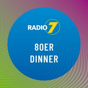 Höre Radio 7 - 80er Dinner in der App.