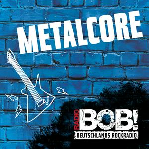 Höre RADIO BOB! BOBs Metalcore in der App.