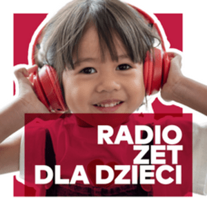 Höre Radio ZET DLA DZIECI in der App.