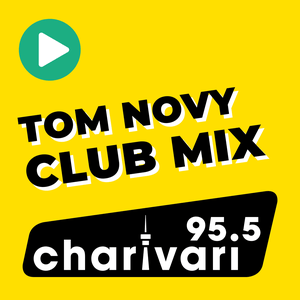 Höre 95.5 Charivari Tom Novy Club Mix in der App.