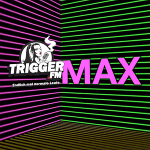 Höre Trigger.FM - MAX in der App.