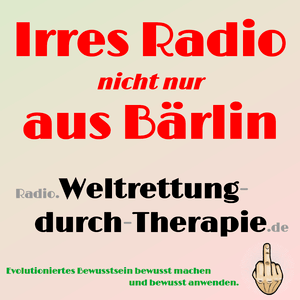 Höre Weltrettung durch Therapie - Irres Radio (nicht nur) aus Bärlin in der App.