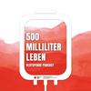 undefined 500 Milliliter Leben - Der Blutspende Podcast