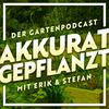 undefined Akkurat Gepflanzt - Der Gartenpodcast