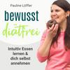 undefined Bewusst Diätfrei - Intuitiv Essen lernen & dich selbst annehmen