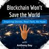 undefined Blockchain Won't Save the World