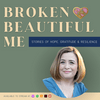 undefined Broken Beautiful Me - Stories of Hope, Gratitude & Resilience