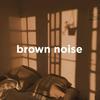 undefined Brown Noise for Sleep