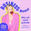 undefined BUSINESS Mama! - Wie ich mich gründe & DU es auch kannst.