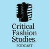 undefined Critical Fashion Studies Podcast