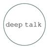 undefined deep talk