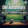 undefined Die Amateure - Der MT-Fußball-Podcast