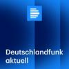 undefined Deutschlandfunk aktuell