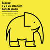 undefined Ecoute ! il y a un éléphant dans le jardin