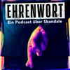 undefined Ehrenwort - Ein Podcast über Skandale