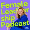 undefined Female Leadership Podcast