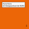 undefined Hurra Hurra – ein Designpodcast der BURG