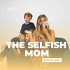 undefined the Selfish Mom Podcast