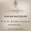 undefined Kur’an’ın bilimsel mucizeleri; Prof. Dr. İbrahim Esinler’in anlatımıyla…