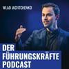 undefined DER FÜHRUNGSKRÄFTE PODCAST mit Wlad Jachtchenko: charismatischer, sympathischer und effektiver führen & Menschen überzeugen