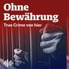 undefined Ohne Bewährung - True Crime von hier