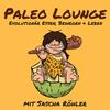 undefined Paleo Lounge - Evolutionär Essen, Bewegen und Leben